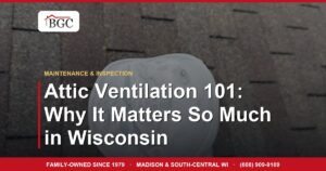 Attic Ventilation 101: Why It Matters So Much in Wisconsin