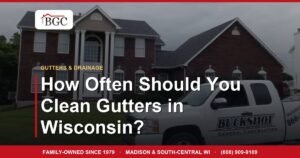 How Often Should You Clean Gutters in Wisconsin?