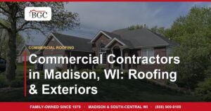 Commercial Contractors in Madison, WI: Roofing & Exteriors