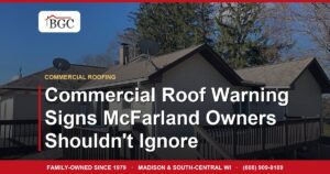 Commercial Roof Warning Signs McFarland Owners Shouldn't Ignore
