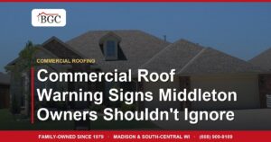 Commercial Roof Warning Signs Middleton Owners Shouldn't Ignore