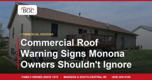 Commercial Roof Warning Signs Monona Owners Shouldn't Ignore