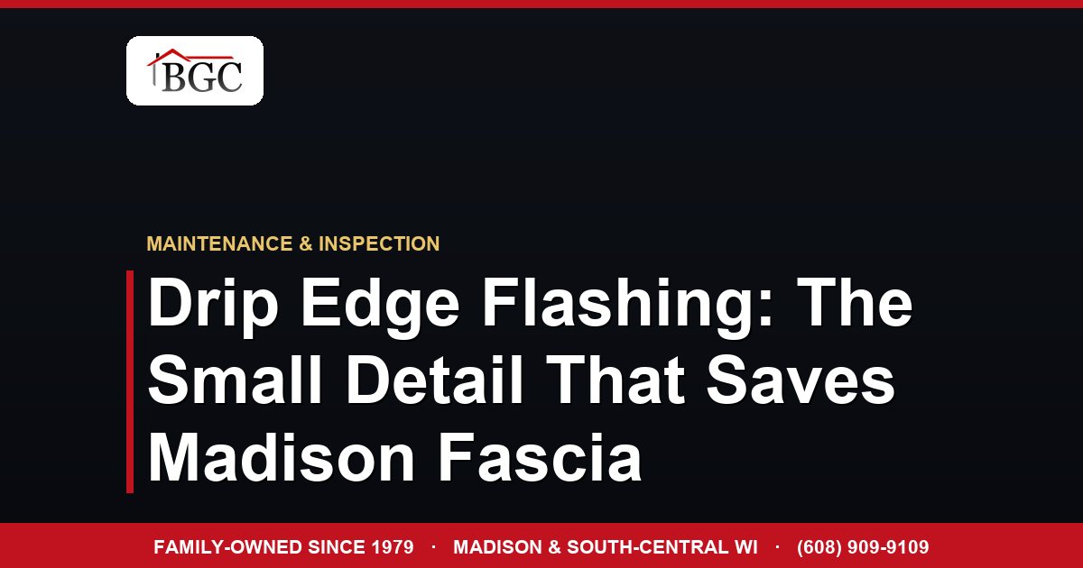Drip Edge Flashing: The Small Detail That Saves Madison Fascia