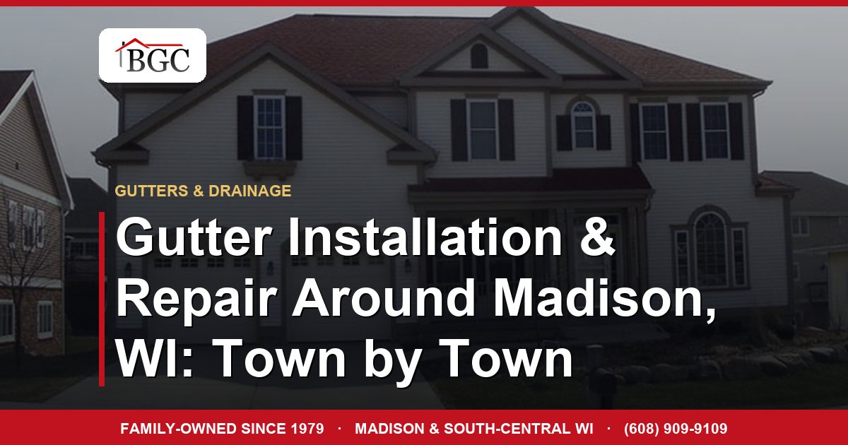 Gutter Installation & Repair Around Madison, WI: Town by Town