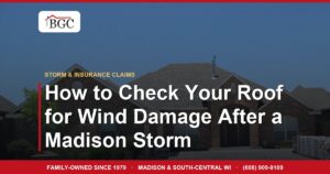 How to Check Your Roof for Wind Damage After a Madison Storm