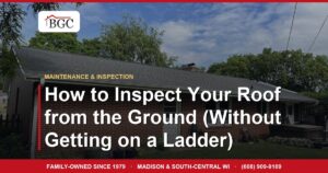 How to Inspect Your Roof from the Ground (Without Getting on a Ladder)