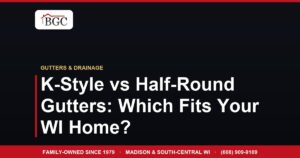 K-Style vs Half-Round Gutters: Which Fits Your WI Home?
