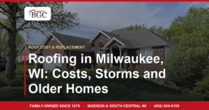 Roofing in Milwaukee, WI: Costs, Storms and Older Homes