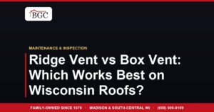 Ridge Vent vs Box Vent: Which Works Best on Wisconsin Roofs?