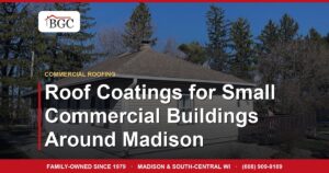 Roof Coatings for Small Commercial Buildings Around Madison