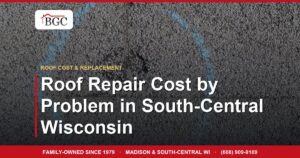 Roof Repair Cost by Problem in South-Central Wisconsin