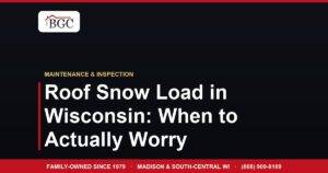 Roof Snow Load in Wisconsin: When to Actually Worry
