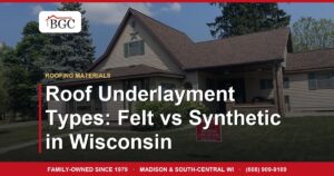 Roof Underlayment Types: Felt vs Synthetic in Wisconsin
