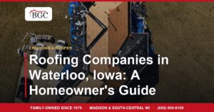 Roofing Companies in Waterloo, Iowa: A Homeowner's Guide