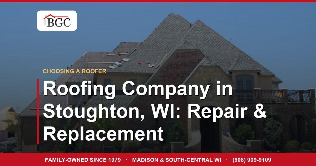 Roofing Company in Stoughton, WI: Repair & Replacement
