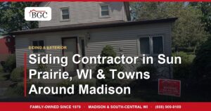 Siding Contractor in Sun Prairie, WI & Towns Around Madison