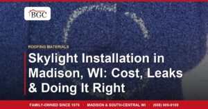Skylight Installation in Madison, WI: Cost, Leaks & Doing It Right