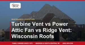 Turbine Vent vs Power Attic Fan vs Ridge Vent: Wisconsin Roofs