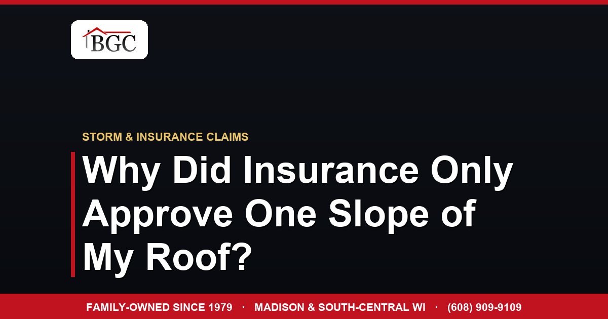 Why Did Insurance Only Approve One Slope of My Roof?